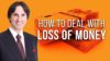 Loss of Money? Demartini It!